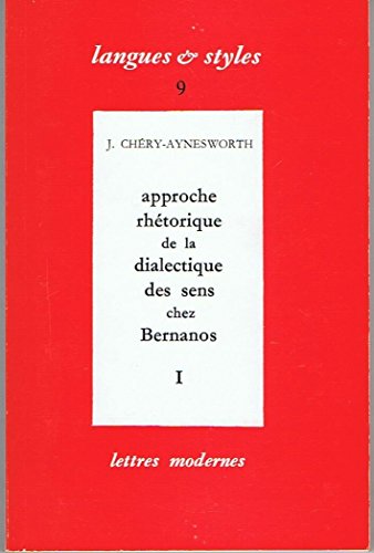 Imagen de archivo de Approche Rhetorique De La Dialectique Des Sens Chez Bernanos, Tome 1: Structure De Nouvelle Histoire De Mouchette (Langues et Styles, No. 9) a la venta por Persephone's Books