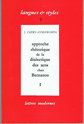 Stock image for Approche Rhetorique De La Dialectique Des Sens Chez Bernanos, Tome 1: Structure De Nouvelle Histoire De Mouchette (Langues et Styles, No. 9) for sale by Persephone's Books
