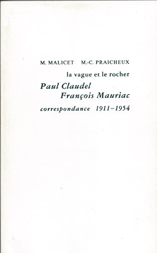 La vague et le rocher: Paul Claudel, FrancÌ§ois Mauriac, correspondance, 1911-1954 (BibliotheÌ€que de litteÌrature et d'histoire) (French Edition) (9782256908545) by Claudel, Paul