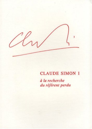 Beispielbild fr Claude Simon: Tome 1, A la recherche du rfrent perdu Sarkonak, Ralph zum Verkauf von Au bon livre