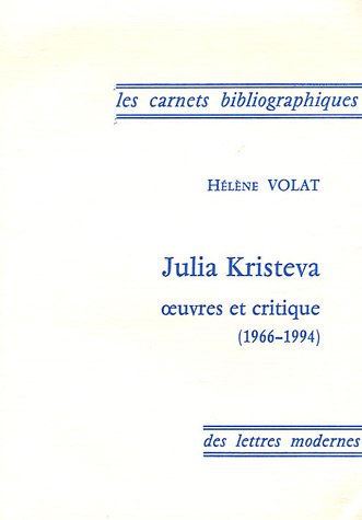 Julia Kristeva: Oeuvres et critique 1966-1994 (9782256909634) by Volat, Helene.
