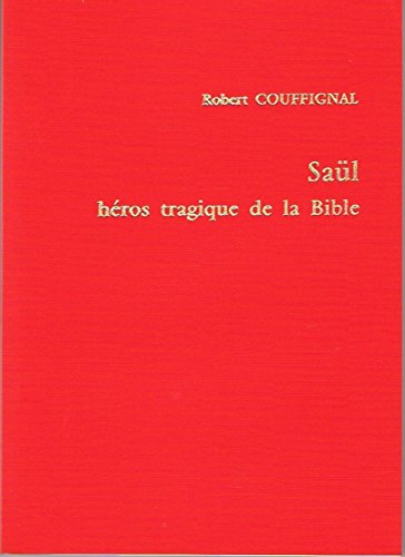 Stock image for Sal, Hros Tragique De La Bible : tude Littraire Du Rcit De Son Rgne D'aprs Les Livres De Samu for sale by RECYCLIVRE