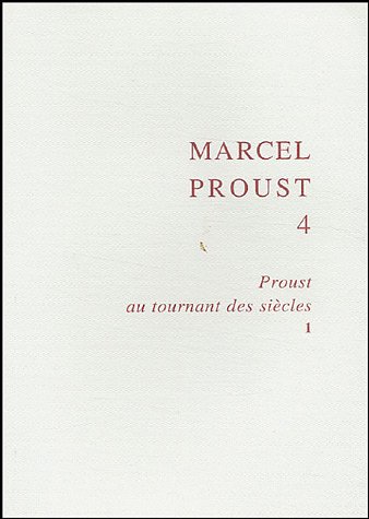 Stock image for Marcel Proust: Tome 4, Proust au tournant des sicles 1 Brun, Bernard; Hassine, Juliette et Collectif for sale by Au bon livre