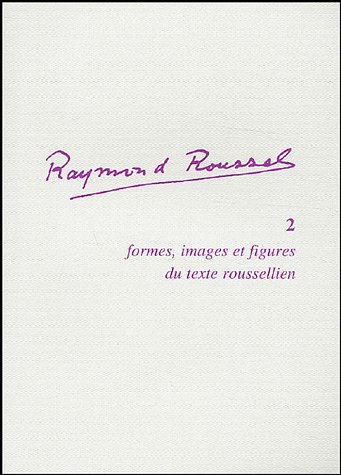 Imagen de archivo de Formes, images et figures du texte roussellien Amiot, Anne-Marie; Reggiani, Christelle et Collectif a la venta por Au bon livre