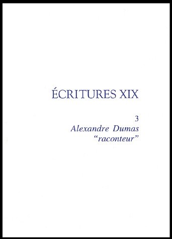 Stock image for Ecritures XIX: Volume 3, Alexandre Dumas "raconteur" Chelebourg, Christian et Collectif for sale by Au bon livre