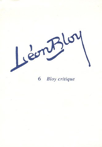Imagen de archivo de Lon Bloy: Tome 6, Bloy critique Glaudes, Pierre a la venta por Au bon livre
