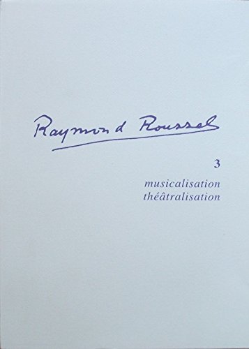 Imagen de archivo de RAYMOND ROUSSEL 3 MUSICALISATION THEATRALISATION [Broch] Collectif a la venta por Au bon livre