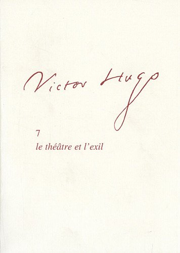 Beispielbild fr Victor Hugo. Vol. 7. Le Thtre Et L'exil zum Verkauf von RECYCLIVRE