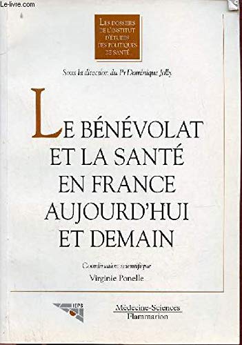 Stock image for Le bnvolat et la sant en France aujourd'hui et demain : [actes des journes de rflexion, 4-5 mai 1995, Paris] for sale by medimops