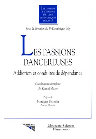 9782257106230: Les Passions Dangereuses. Addiction Et Conduites De Dependance