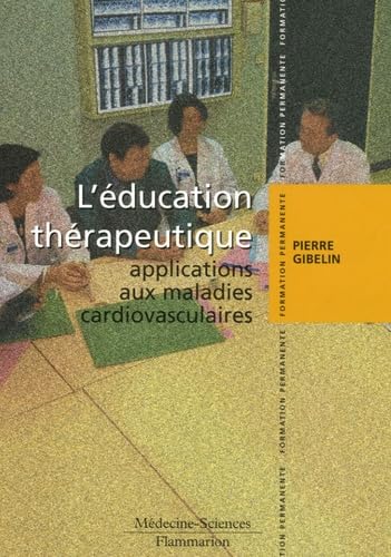 Beispielbild fr L'ducation thrapeutique : application aux malades cardiovasculaires zum Verkauf von Ammareal