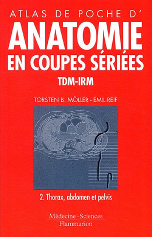 9782257121240: Atlas de poche d'anatomie en coupes sries TDM-IRM: Volume 2, Thorax, abdomen et pelvis
