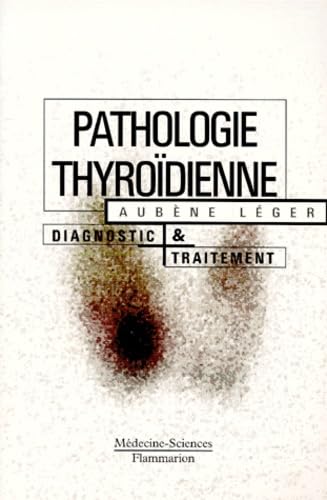 Beispielbild fr PATHOLOGIE THYROIDIENNE. Diagnostic et traitement zum Verkauf von medimops