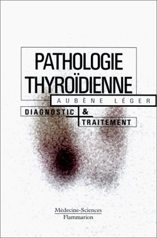Stock image for PATHOLOGIE THYROIDIENNE. Diagnostic et traitement for sale by medimops
