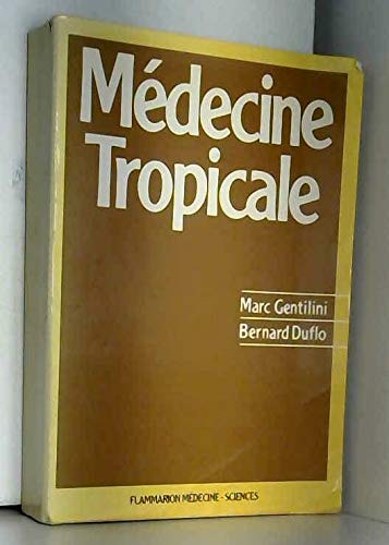 Médecine Tropicale - Marc Gentilini, Bernard Duflo