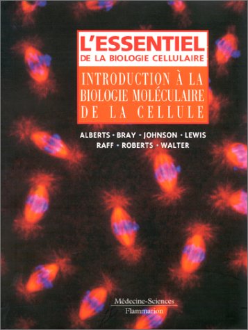 Stock image for L'Essentiel de la biologie cellulaire: Introduction  la biologie molculaire de la cellule for sale by Bay Used Books