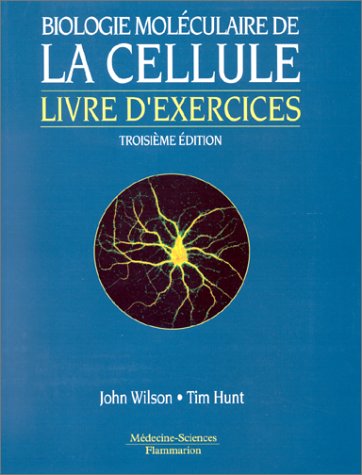 Beispielbild fr Biologie molculaire de la cellule - livre d'exercices, 3e dition zum Verkauf von Ammareal