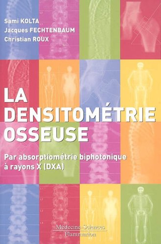 Stock image for Densitomtrie osseuse: Par absorptiomtrie biphotonique  rayons X (DXA) for sale by Ammareal