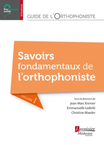 Imagen de archivo de Guide de l'orthophoniste - Volume 1 : Savoirs fondamentaux de l'orthophoniste a la venta por Gallix