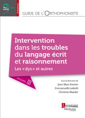 Beispielbild fr Guide de l'orthophoniste - Volume 3 : Intervention dans les troubles du langage crit et raisonnement. Les "dys" et autres zum Verkauf von Gallix