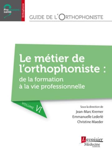 Beispielbild fr Guide De L'orthophoniste: Formation, Installation, Vie Professionnelle (6) (French Edition) zum Verkauf von Gallix