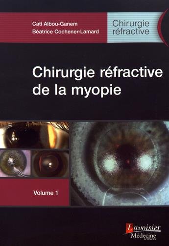 Stock image for Chirurgie rfractive de la myopie - Volume 1 (Chirurgie rfractive) for sale by Gallix