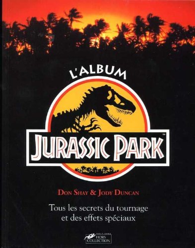 9782258000117: L'album "Jurassic park": Tous les secrets du tournage et des effets spciaux