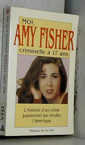 Beispielbild fr Moi, Amy Fisher, criminelle  dix-sept ans zum Verkauf von medimops