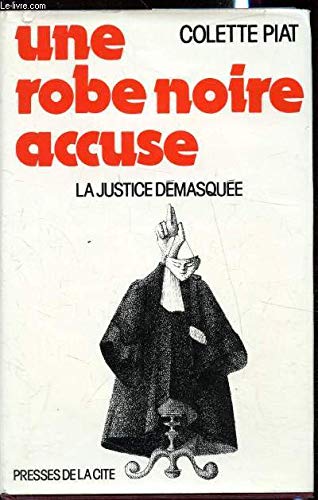 Stock image for Une robe noire accuse : la justice dmasque for sale by Ammareal
