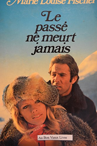 Stock image for LE PASSE NE MEURT JAMAIS for sale by .G.D.