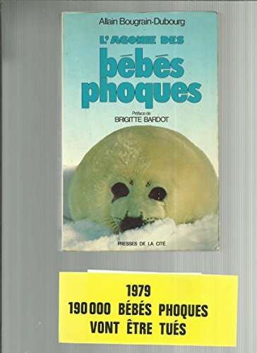 Stock image for L'agonie des bbs phoques for sale by A TOUT LIVRE