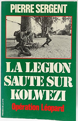 Stock image for La l gion saute sur Kolwezi (Collection Troupes de choc) (French Edition) for sale by ThriftBooks-Atlanta