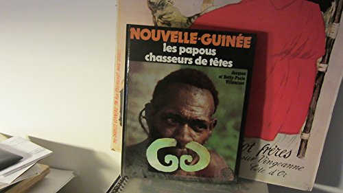 Nouvelle-Guinée: les Papous chasseurs de Têtes