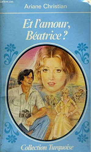Beispielbild fr Et l'amour, Beatrice? zum Verkauf von Librairie Th  la page