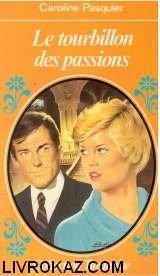 Beispielbild fr Le Tourbillon des passions (Collection turquoise) zum Verkauf von Librairie Th  la page