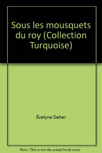 Stock image for Sous les mousquets du roy (Collection Turquoise) for sale by Librairie Th  la page