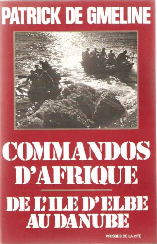 Imagen de archivo de COMMANDOS D'AFRIQUE:DE L'ILE D'ELBE AU DANUBE a la venta por Bibliofolie