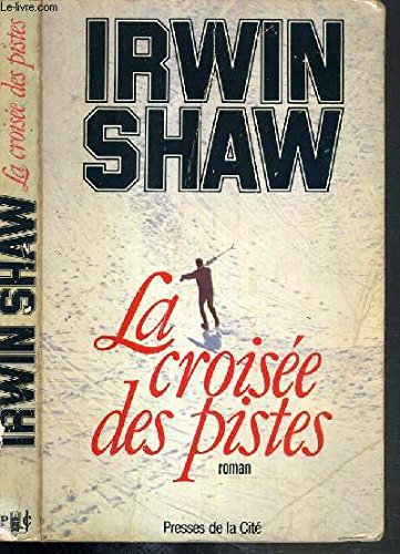 La croisÃ©e des pistes (9782258007208) by Irwin Shaw