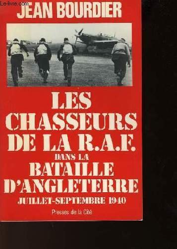 Stock image for Les chasseurs de la R.A.F. dans la bataille d'Angleterre: Juillet-septembre .1940 (Collection 2020-3157 for sale by Des livres et nous