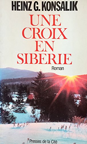 Beispielbild fr Une Croix en Sibrie zum Verkauf von Chapitre.com : livres et presse ancienne