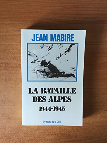 9782258017511: La Bataille des Alpes Tome 1: Maurienne, novembre 1944-mai 1945