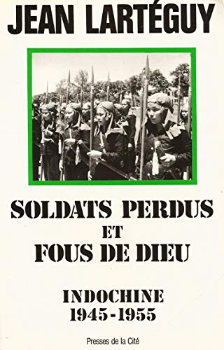 Beispielbild fr Soldats perdus et fous de dieu : Indochine 1945-1955 zum Verkauf von medimops