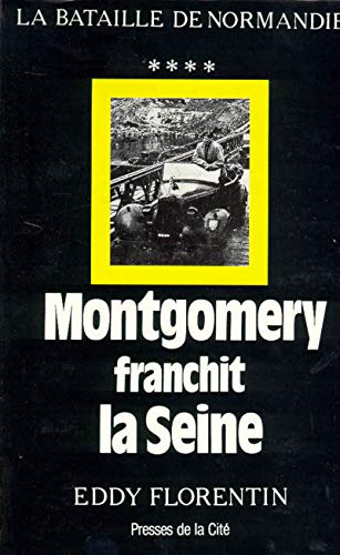 La bataille de Normandie - Montgomery franchit la Seine