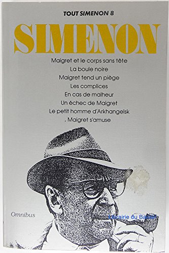 Stock image for Ouvres Romanesque . Tout Simenon, Tome 8.Maigret et le corps sans tte.La boule noire.Maigret tend un pige.Les complices.En cas de malheur.Un chec de Maigret.Le petit homme d'Arkhangelsk.Maigret s'amuse for sale by FIRENZELIBRI SRL