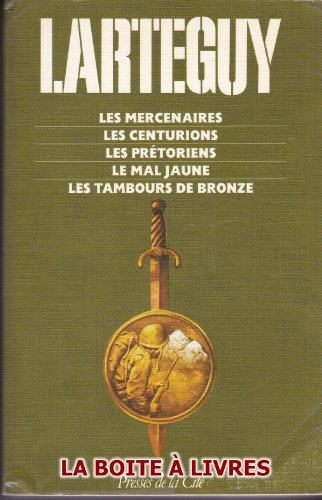 9782258029491: Les mercenaires, Les centurions, Les prétoriens, Le mal jaune, Les tambours de bronze