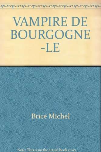 Imagen de archivo de BRIGADE MONDAINE LE VAMPIRE DE BOURGOGNE a la venta por Mli-Mlo et les Editions LCDA