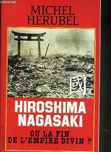 Beispielbild fr Hiroshima, Nagasaki ou La fin de l'empire divin ? : Document zum Verkauf von medimops
