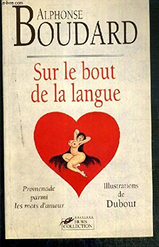 Imagen de archivo de Sur le bout de la langue : Promenade parmi les mots d'amour a la venta por Ammareal