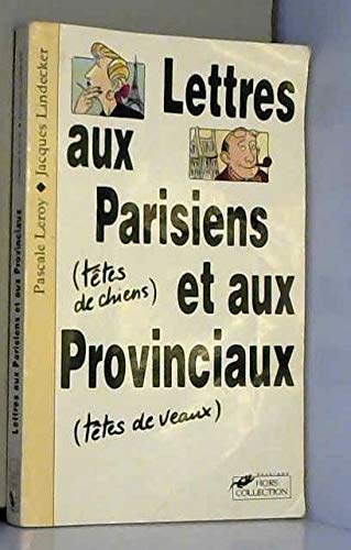 Stock image for Lettres aux Parisiens (ttes de chiens) et aux provinciaux (ttes de veaux) for sale by medimops