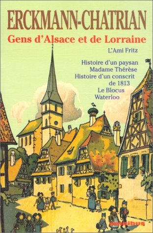 9782258037809: Gens d'Alsace et de Lorraine: L'Ami Fritz, Histoire d'un paysan, Madame Thrse, Histoire d'un conscrit de 1813, Le Blocus, Waterloo